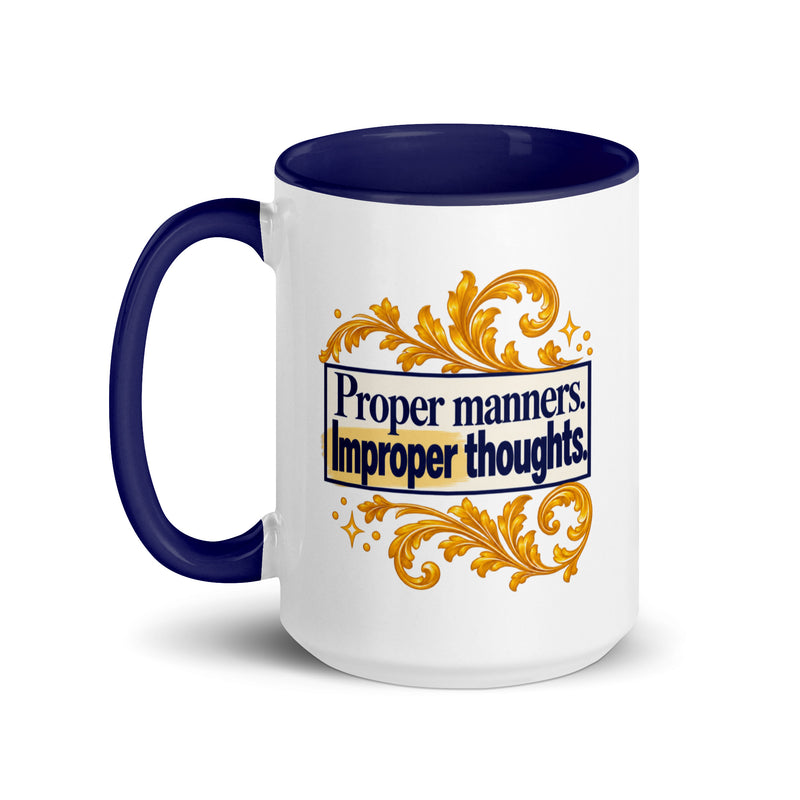 Proper Manners. Improper Thoughts. — 15 oz Mug